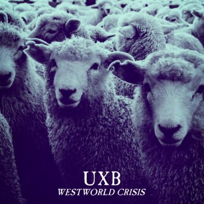 uxb westworld crisis